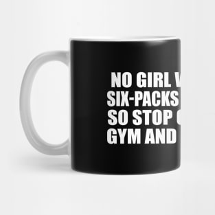 No girl will choose six-packs over six cars Mug